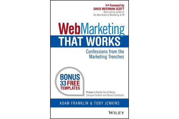 Web Marketing That Works - Confessions from the Marketing Trenches