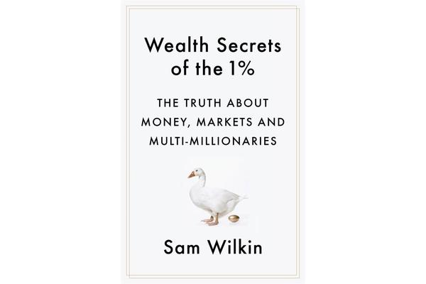 Wealth Secrets of the 1% - The Truth About Money, Markets and Multi-Millionaires