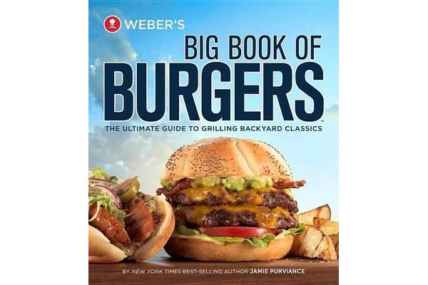 Weber's Big Book of Burgers