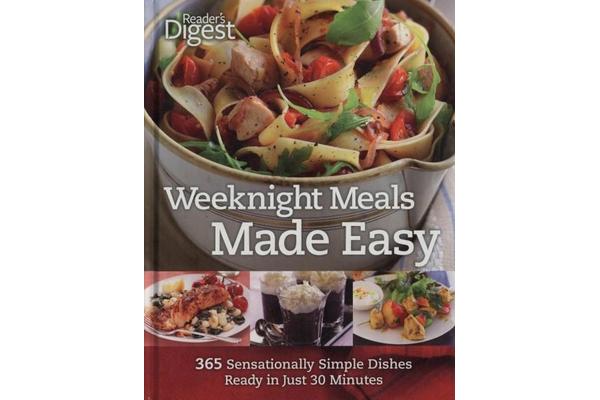 Weeknight Meals Made Easy - 365 Sensationally Simple Dishes Ready in Just 30 Minutes