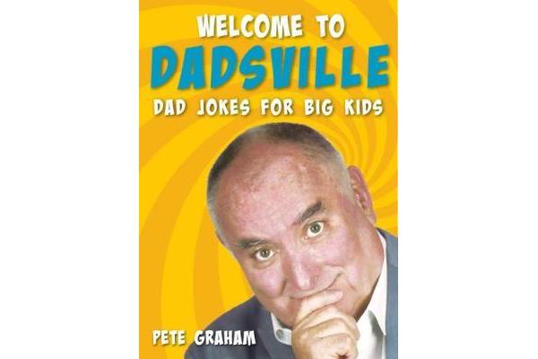 Welcome to Dadsville - Dad's Jokes for Big Kids