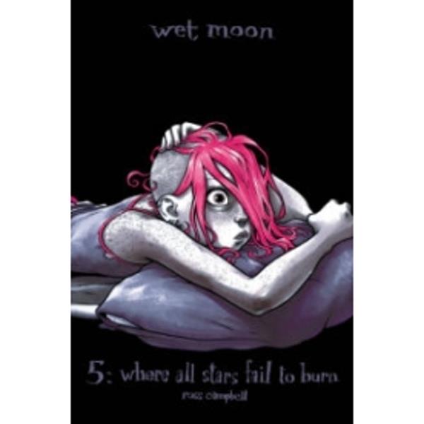 Wet Moon Volume 5: Where All Stars Fail To Burn