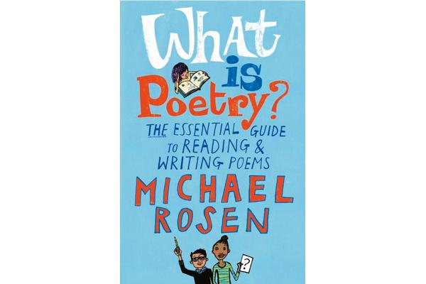 What Is Poetry? - The Essential Guide to Reading and Writing Poems