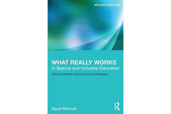 What Really Works in Special and Inclusive Education - Using evidence-based teaching strategies