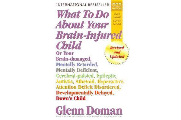 What to Do About Your Brain-Injured Child - Revised and Updated Edition