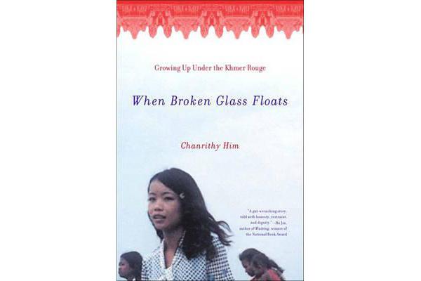 When Broken Glass Floats - Growing Up Under the Khmer Rouge