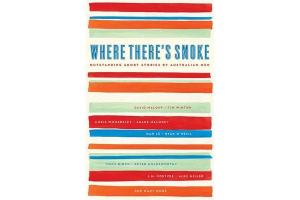 Where There's Smoke - Outstanding Short Stories By AustralianMen