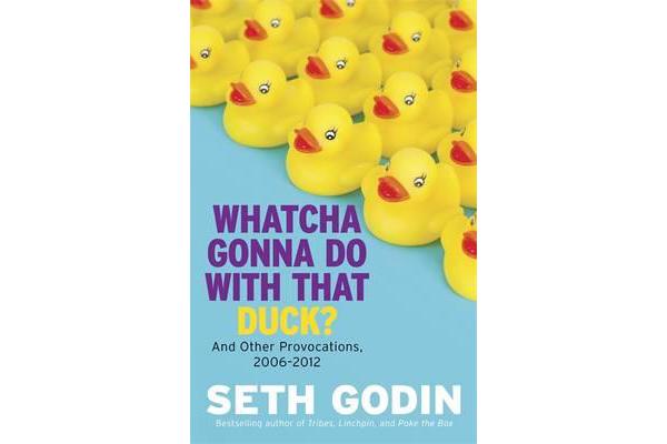 Whatcha Gonna Do With That Duck? - And Other Provocations, 2006-2012