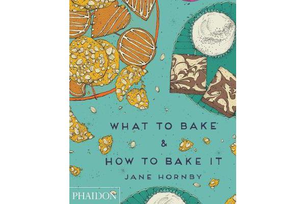 What to Bake & How to Bake It