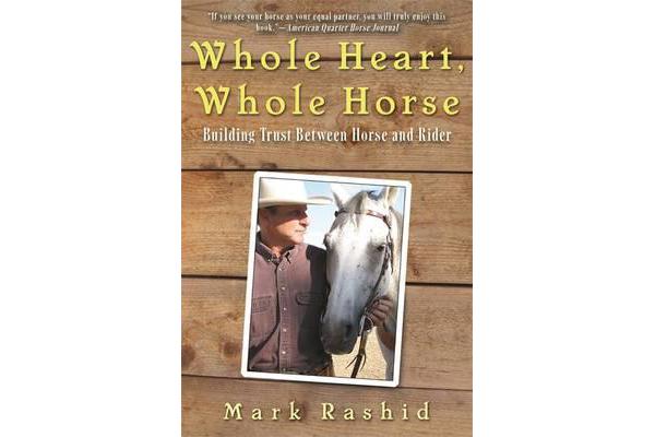 Whole Heart, Whole Horse - Building Trust Between Horse and Rider