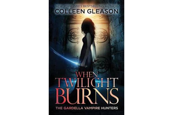 When Twilight Burns - The Gardella Vampire Hunters, 4