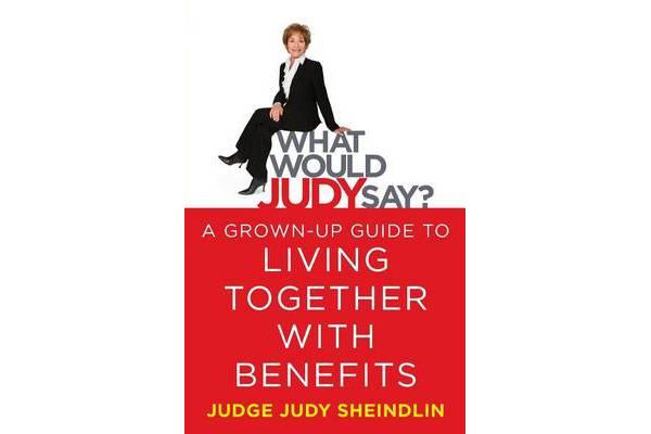 What Would Judy Say? - A Grown-Up Guide to Living Together with Benefits