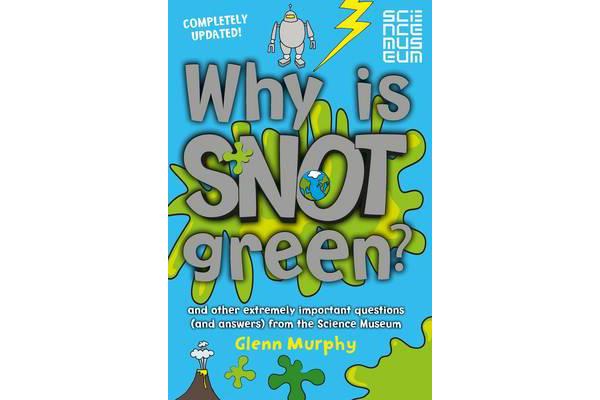 Why is Snot Green? - And other extremely important questions (and answers) from the Science Museum