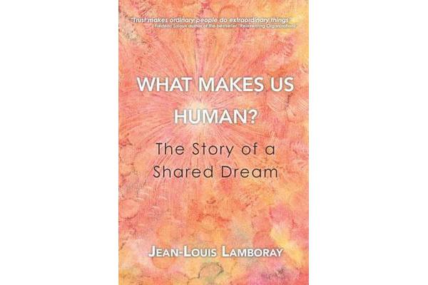 What Makes Us Human? - The Story of a Shared Dream