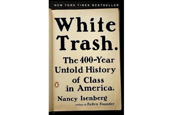 White Trash - The 400-Year Untold History of Class in America