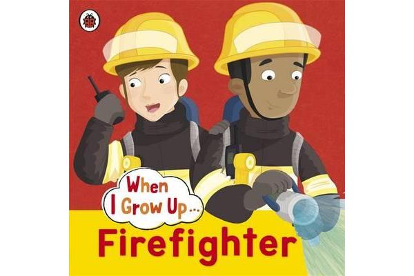 When I Grow Up - Firefighter