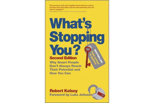 What's Stopping You? - Why Smart People Don't Always Reach Their Potential and How You Can