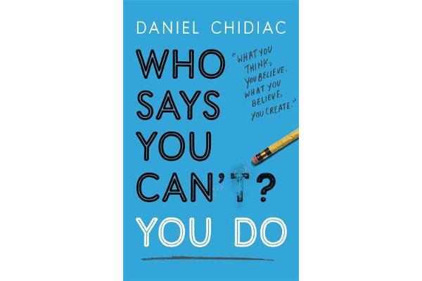 Who Says You Can't? You Do - The life-changing self help book that's empowering people around the world to live an extraordinary life