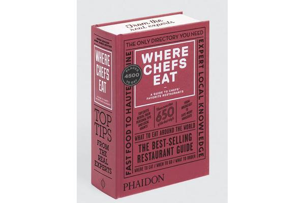 Where Chefs Eat - A Guide to Chefs' Favorite Restaurants (Third Edition)