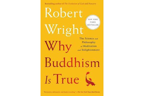 Why Buddhism is True - The Science and Philosophy of Meditation and Enlightenment