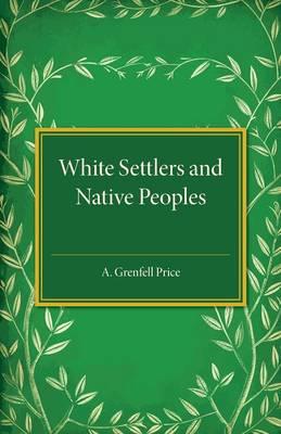 White Settlers and Native Peoples: An Historical Study of Racial Contacts between English-speaking Whites and Aboriginal Peoples in the United States,