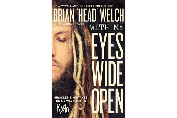 With My Eyes Wide Open - Miracles And Mistakes On My Way Back To Korn