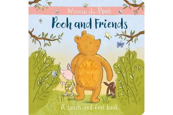 Winnie-the-Pooh - Pooh and Friends a Touch-and-Feel Book