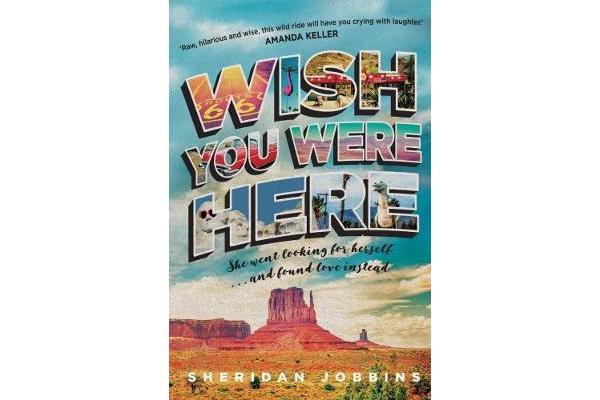 Wish You Were Here - She Went Looking for Herself and Found Love Instead