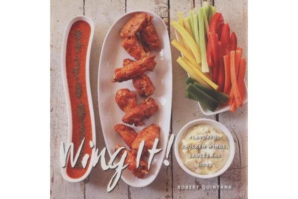 Wing It! - Flavorful Chicken Wings, Sauces, and Sides