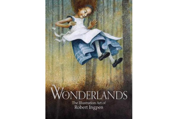 Wonderlands - The Illustration Art of Robert Ingpen