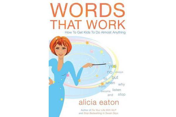 Words that Work - How to Get Kids to Do Almost Anything