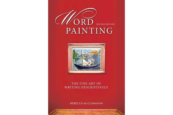 Word Painting Revised - The Fine Art of Writing Descriptively