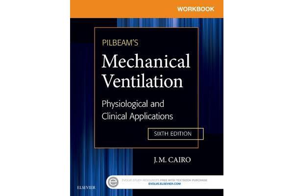 Workbook for Pilbeam's Mechanical Ventilation - Physiological and Clinical Applications