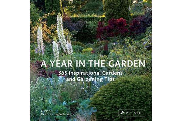 Year in the Garden - 365 Inspirational Gardens and Gardening Tips