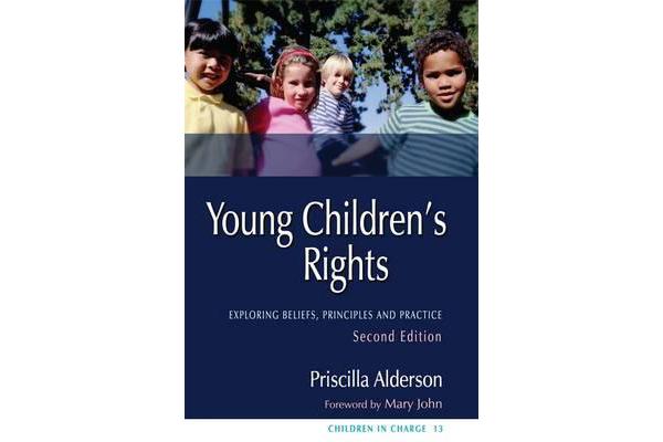 Young Children's Rights - Exploring Beliefs, Principles and Practice Second Edition