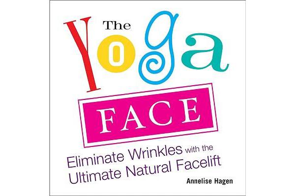 Yoga Face - Eliminate Wrinkles with the Ultimate Natural Facelift