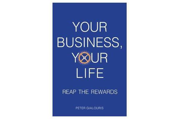 Your Business, Your Life - Reap the Rewards