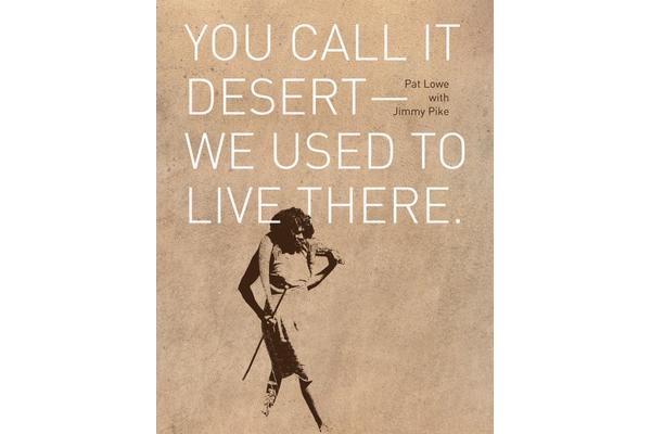 You call it desert - we used to live there