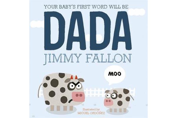 Your Baby's First Word Will Be Dada - Board Book