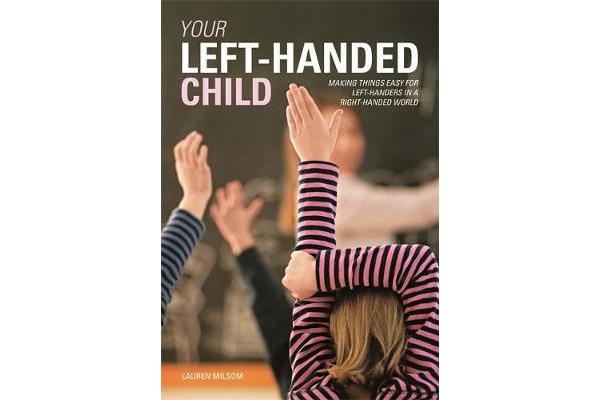 Your Left-handed Child - Making things easy for left-handers in a right-handed world