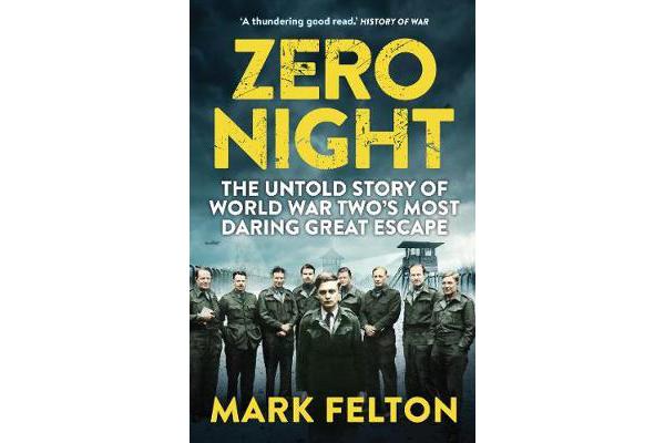 Zero Night - The Untold Story of the Second World War's Most Daring Great Escape