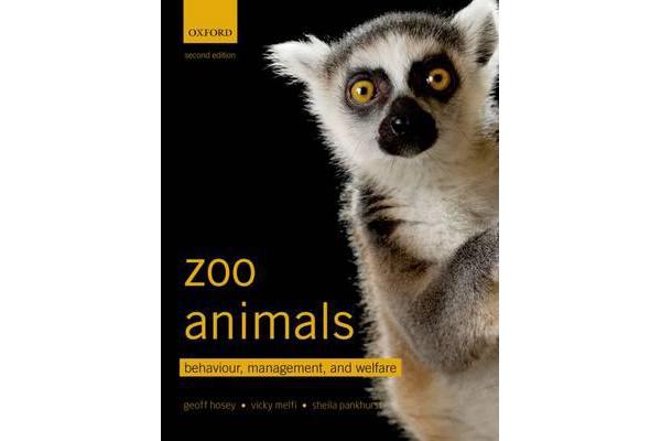 Zoo Animals - Behaviour, Management, and Welfare