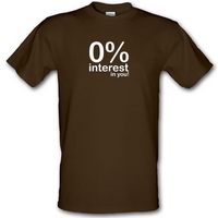 0% Interest In You! male t-shirt.