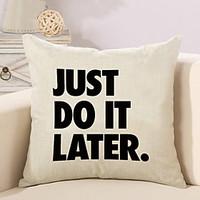 1 Pcs Just Do It Later Quotes Sayings Printing Pillow Cover Creative Sofa Cushion Cover Cotton/Linen Pillow Case 4545Cm