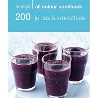 200 Juices and Smoothies Hamlyn All Colour Cookbook