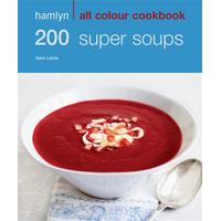 200 super soups hamlyn all colour cookbook