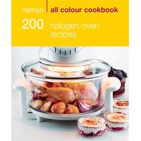 200 Halogen Recipes Hamlyn All Colour Cookbook