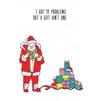 99 Problems But a Gift Ain\'t One|Funny Christmas Card|CH1068