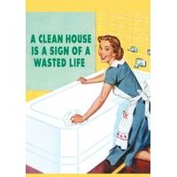 A Clean House s a Sign of a Wasted Life