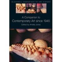 A Companion to Contemporary Art Since 1945 (Blackwell Companions to Art History)